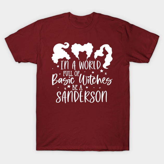 In a World full of Basic Witches be a Sanderson Ver. 2 | Halloween Vibes T-Shirt by Bowtique Knick & Knacks